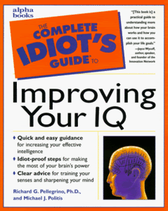 The Complete Idiot's Guide to Improving Your IQ